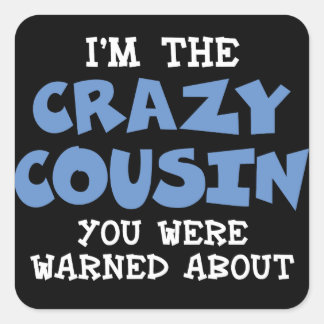 Crazy Cousin Humorous Family Fun - Blue Square Sticker