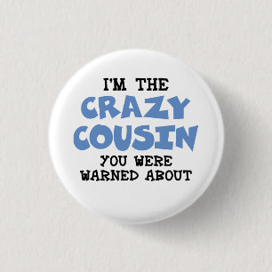 Crazy Cousin Humorous Family Fun Button