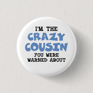 Crazy Cousin Humorous Family Fun Button