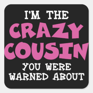 Crazy Cousin Humorous Family Fun - Pink Square Sticker