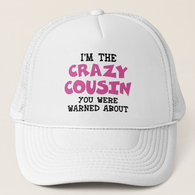 Crazy Cousin Humorous Family Fun Trucker Hat (Front)