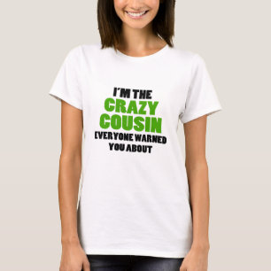 Crazy Cousin You Were Warned About T-Shirt