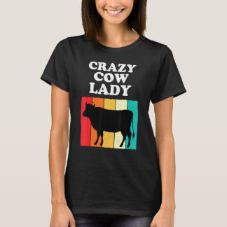 Crazy Cow Lady Cow Girls Women Farming Mom T-Shirt