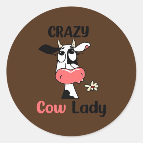 Crazy Cow Lady Funny Gift For Cow Lovers And Farm Classic Round Sticker
