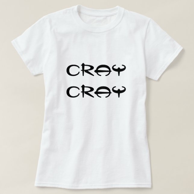 crazy cray attitude T-Shirt (Design Front)