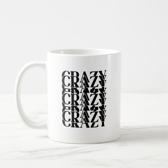 Crazy Crazy Crazy Repeating Trippy Word Design Coffee Mug (Left)