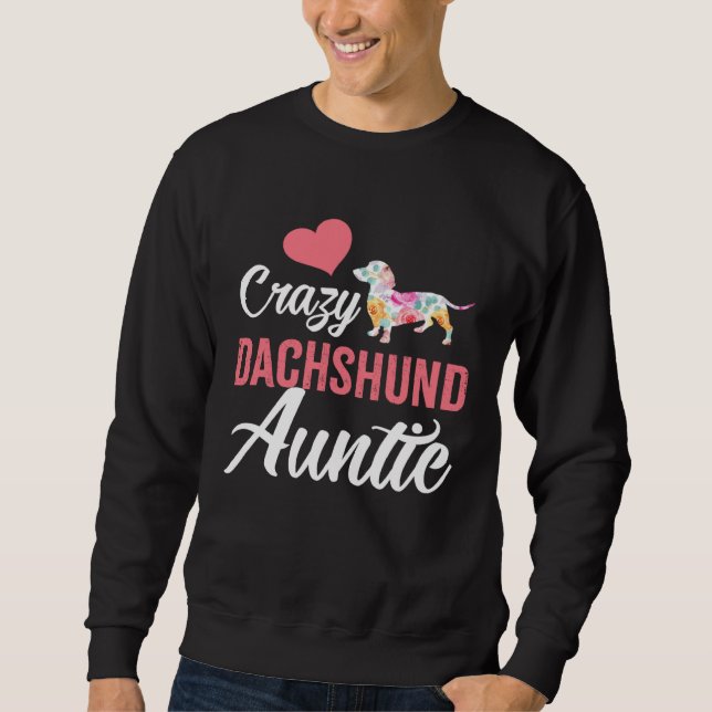 Crazy Dachshund Auntie  Dog Auntie Sweatshirt (Front)