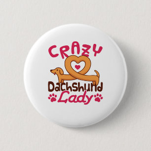 Crazy Dachshund Lady Doxie Mom Button