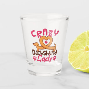 Crazy Dachshund Lady Doxie Mom Shot Glass