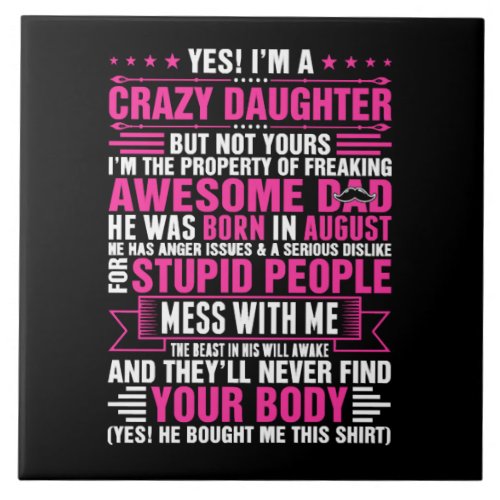 Crazy Daughter Awesome Dad Born In August Ceramic Tile