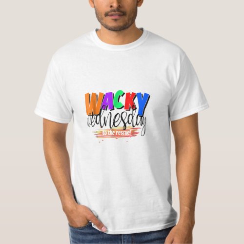 Crazy Day Wacky Wednesday to the Rescue T_Shirt