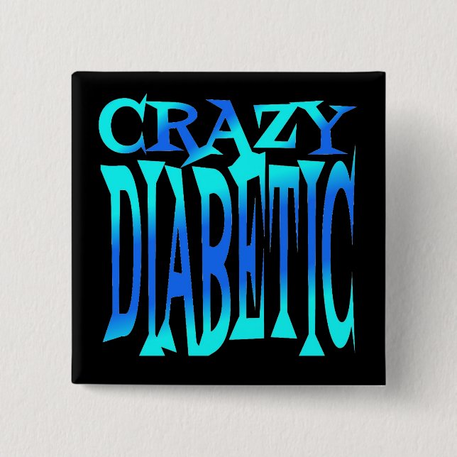 Crazy Diabetic Pinback Button (Front)
