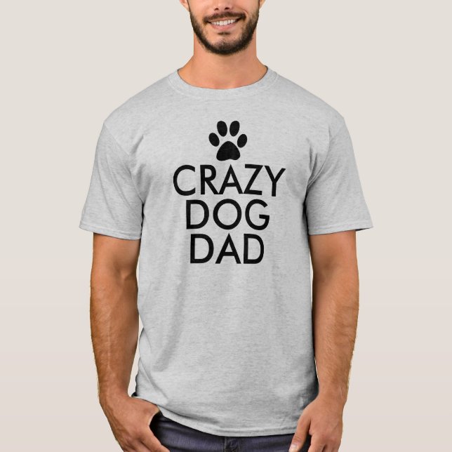 Crazy Dog Dad Slogan T-Shirt (Front)