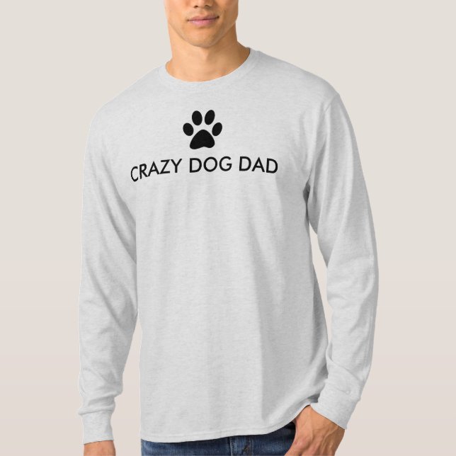 Crazy Dog Dad T-Shirt (Front)