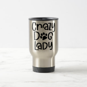 ****CRAZY DOG LADY**** STANLESS 10oz "TRAVEL MUG" Travel Mug