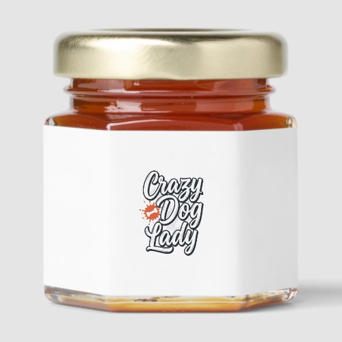 Crazy Dog Lady Vintage Pet Lover Typography Design Honey Jar Favors