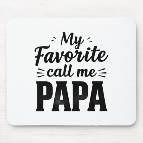 Crazy Dog Mens T My Favorite People Call Me Papa F Mouse Pad