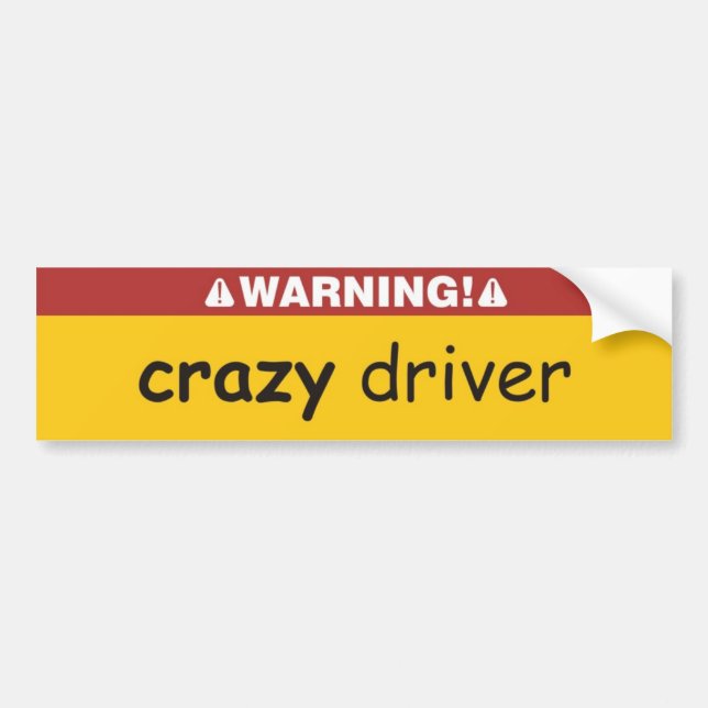 crazy driver bumper sticker (Front)
