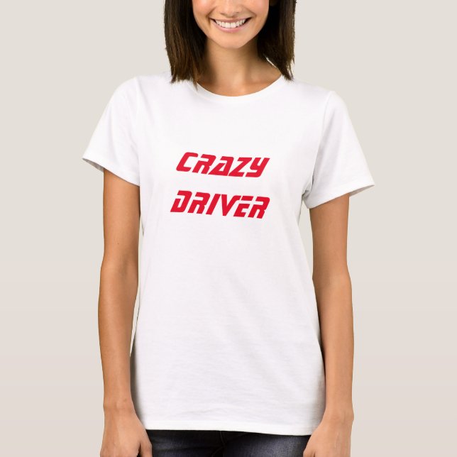 Crazy Driver T-Shirt (Front)