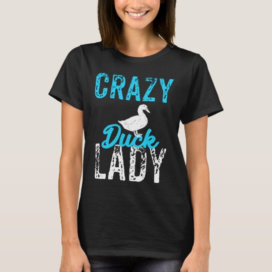 crazy duck lady shirt