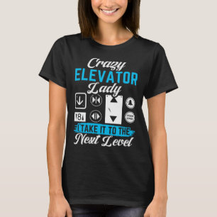 Crazy Elevator Lady I Take It To The Next Levels T-Shirt