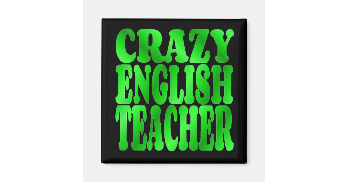 Crazy English Teacher in Green Magnet Zazzle com Crazy English Teacher in Green Magnet Zazzle com