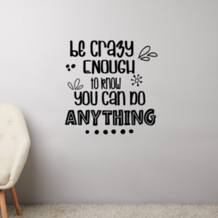 Crazy Enough To Do Anything Motivational Quote Wall Decal