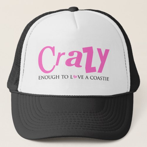 Crazy enough to love a Coastie Trucker Hat