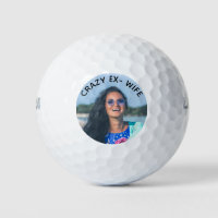 Crazy Ex-Wife Funny Photo Golf Balls