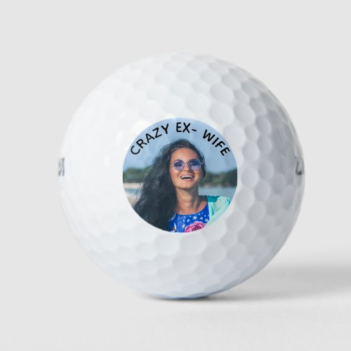 Crazy Ex_Wife Funny Photo Golf Balls