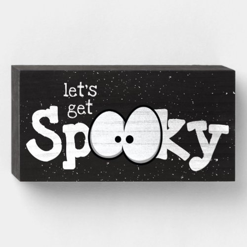 Crazy Eyes Lets Get Spooky Halloween Party Wooden Box Sign
