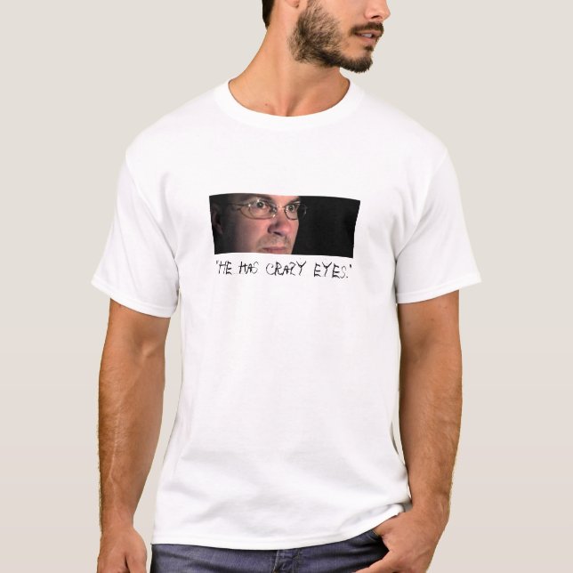 “Crazy Eyes” T-Shirt (Front)