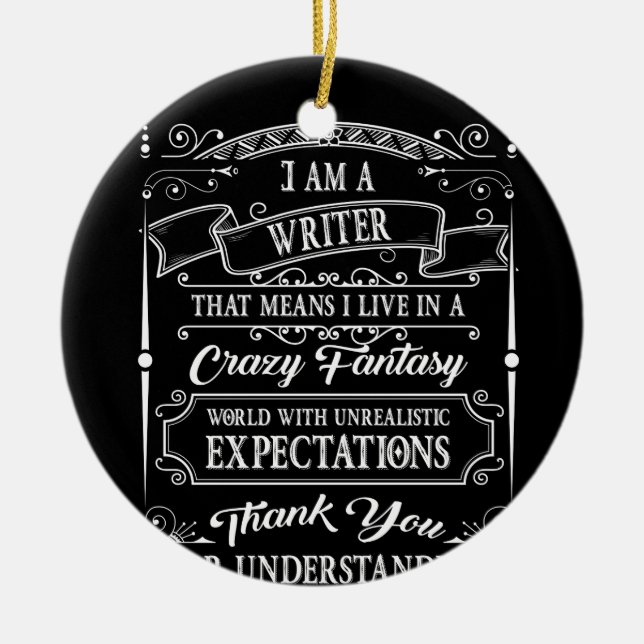 Crazy Fantasy I Am A Writer Expection TShirt Ceramic Ornament (Front)