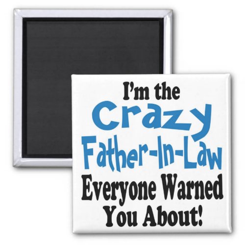 Crazy Father_in_Law Magnet