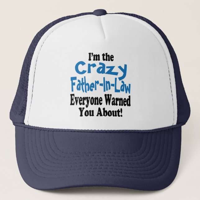 Crazy Father-in-Law Trucker Hat (Front)