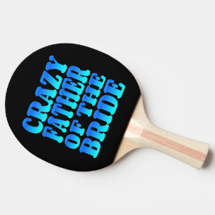 Crazy Father of the Bride in Blue Ping-Pong Paddle