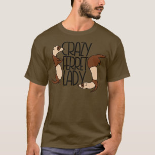 Crazy Ferret Lady2 T-Shirt
