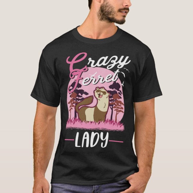 Crazy Ferret lady Ferret Girl T-Shirt (Front)