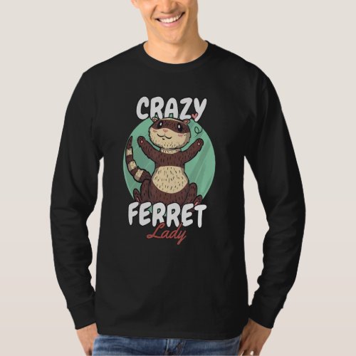 Crazy Ferret Lady Weasel Ferret T_Shirt