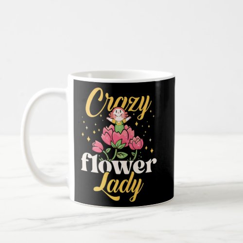 Crazy Flower Lady Gardening Gardener Botanical Pla Coffee Mug