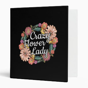Crazy Flower Lady - Zinnia Gardener 3 Ring Binder