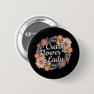 Crazy Flower Lady - Zinnia Gardener Button