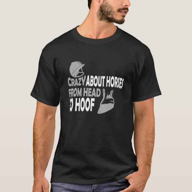 Crazy for horses, hoof horses, lovers, rider quote T-Shirt (Front)