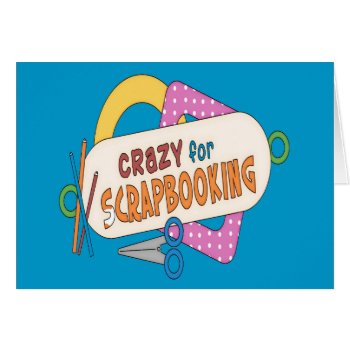Crazy For Scrapbooking! by MishMoshTees at Zazzle
