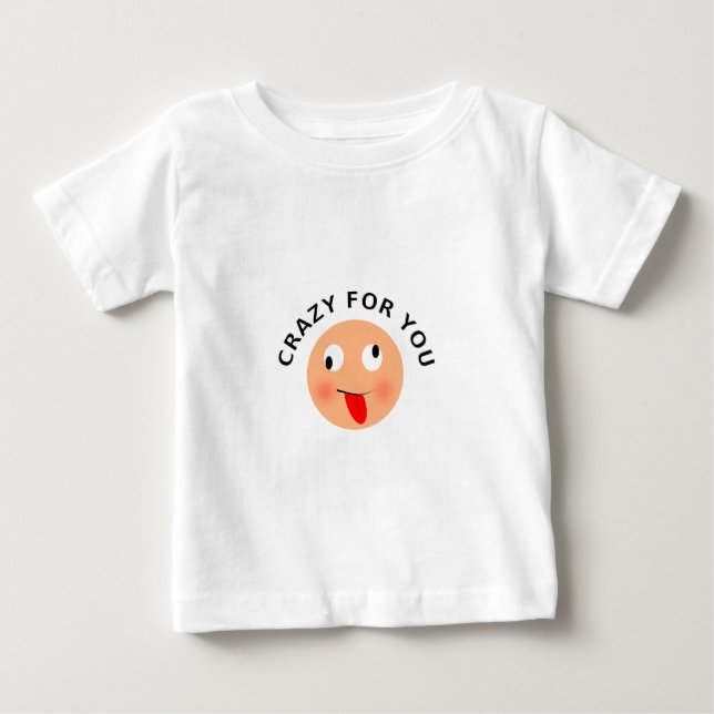 Crazy For You Baby T-Shirt (Front)