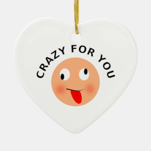 Crazy For You Ceramic Ornament