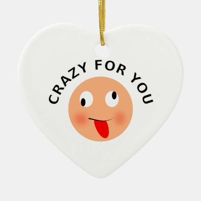 Crazy For You Ceramic Ornament (Front)