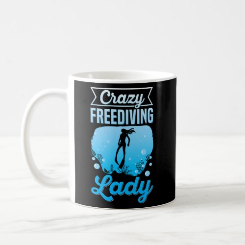 Crazy Freediving Lady Quote For A Freediver Coffee Mug