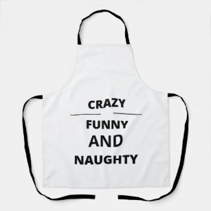 CRAZY FUNNY AND NAUGHTY APRON