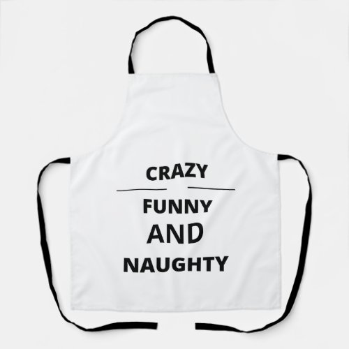 CRAZY FUNNY AND NAUGHTY APRON